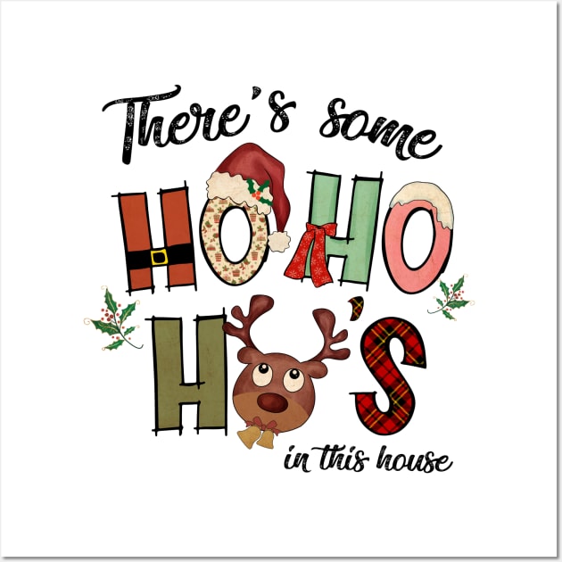 There's Some Ho Ho Ho's in This House Wall Art by Work Memes